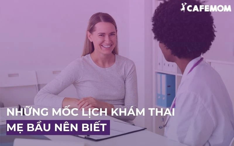 NHỮNG MỐC LỊCH KHÁM THAI ĐỊNH KỲ MÀ MẸ BẦU KHÔNG NÊN BỎ LỠ