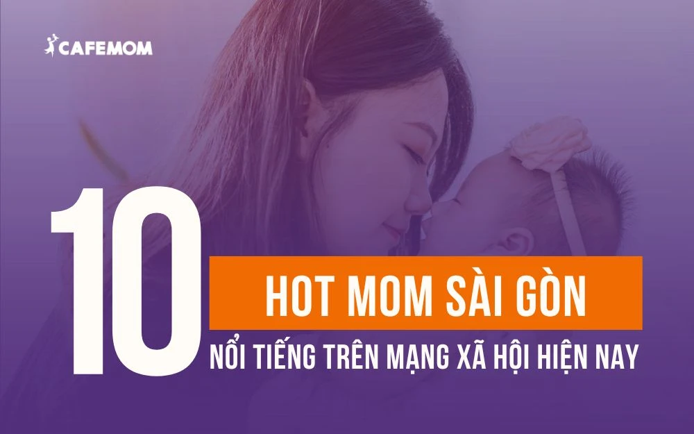 TOP 10 HOT MOM SÀI GÒN NỔI TIẾNG ĐƯỢC YÊU THÍCH NHẤT HIỆN NAY