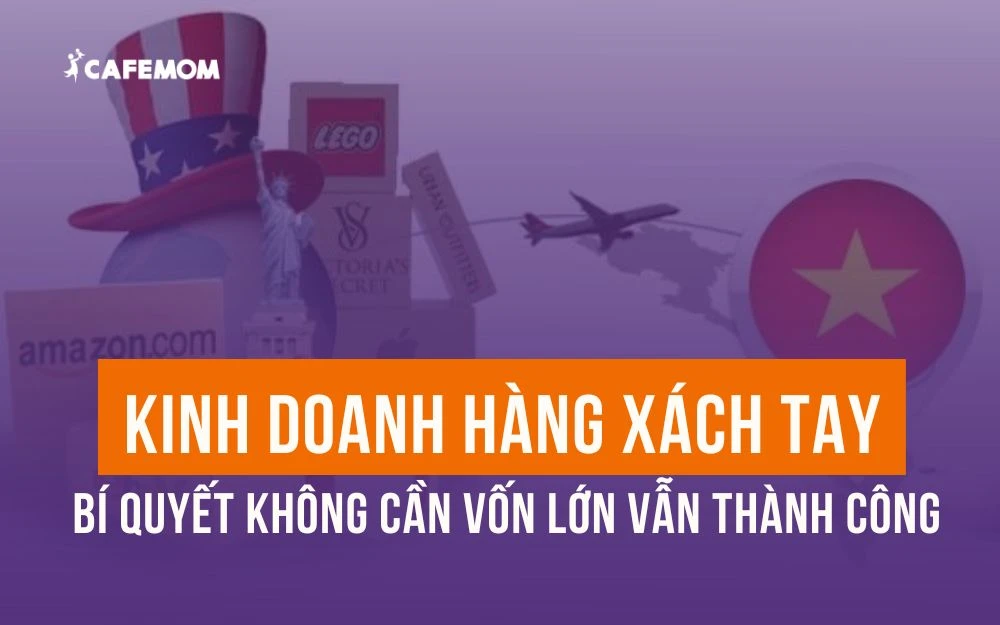 BÍ QUYẾT KINH DOANH HÀNG XÁCH TAY KHÔNG CẦN VỐN LỚN