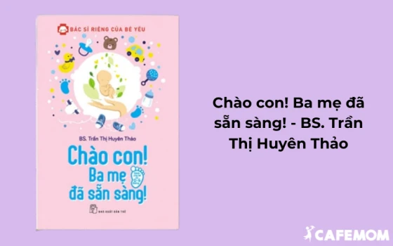 “Chào Con! Ba Mẹ Đã Sẵn Sàng” - BS. Trần Thị Huyên Thảo