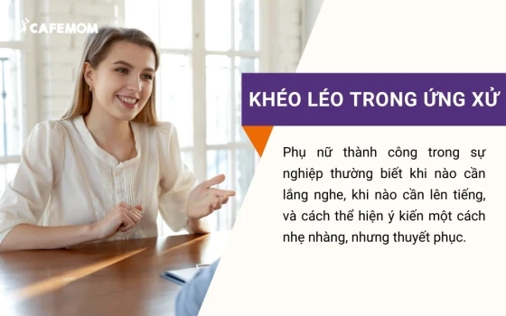 Phụ nữ thành công thường sở hữu khả năng giao tiếp tinh tế và khéo léo