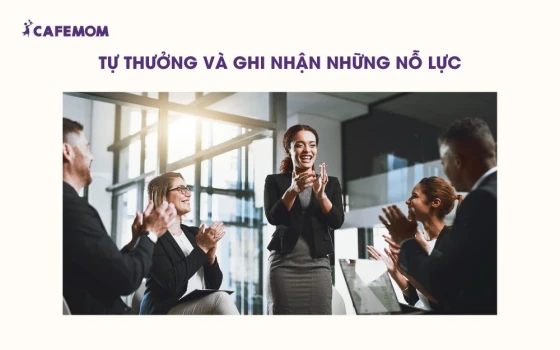 Tự thưởng và ghi nhận những nỗ lực của bản thân