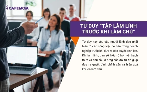 Tư duy “Tập làm lính trước khi làm chủ”