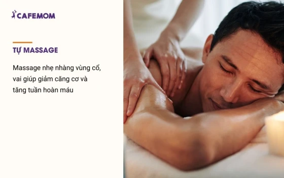 Tự massage giúp giãn cơ và giảm stress